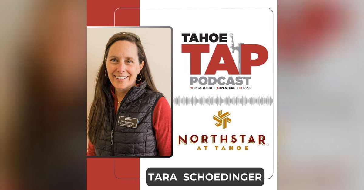 Ep. 93 - Tara Schoedinger - Northstar California Resort | Tahoe TAP