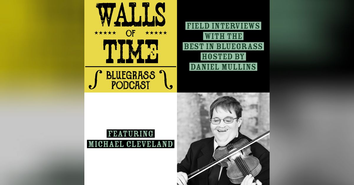 S2 E10. Michael Cleveland: Fiddler's Dream (Part 2) | Walls of Time ...
