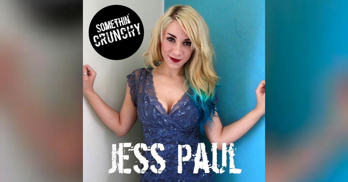 #61 | Interview with Jess Paul | SOMETHIN’ CRUNCHY