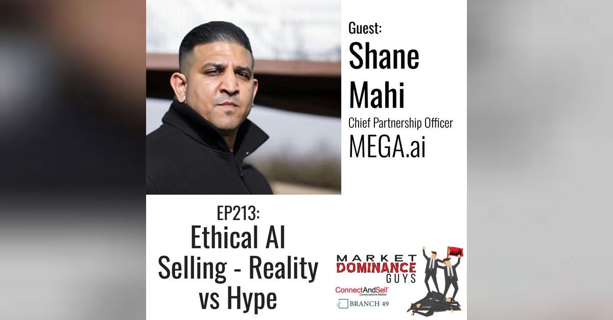 EP213: Ethical AI Selling - Reality vs Hype | Market Dominance Guys