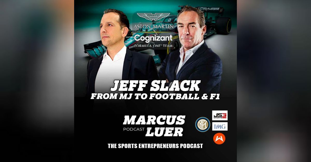 Jeff Slack, "From MJ To Football & F1" The Sports Entrepreneurs