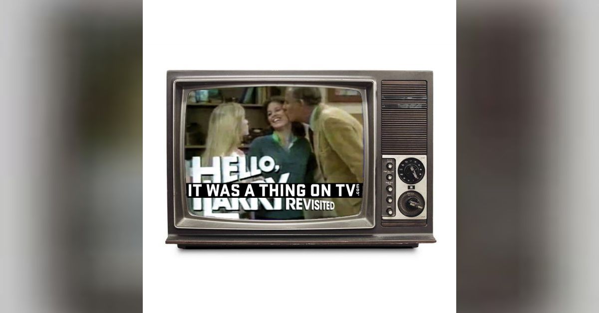 Episode 591--Hello Larry Revisited | The It Was a Thing on TV Podcast ...