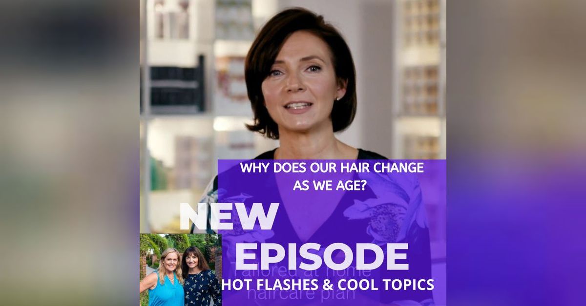 Lisa Caddy Why Does Our Hair Change As We Age? | HOT FLASHES & COOL TOPICS
