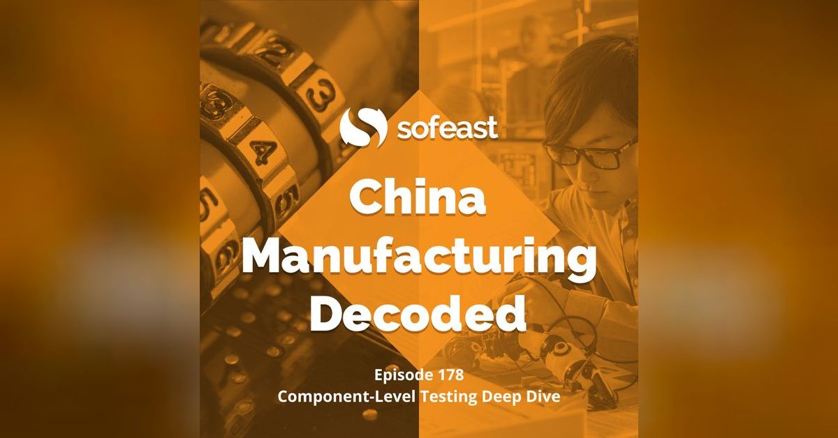 Component-Level Testing Deep Dive | China Manufacturing Decoded