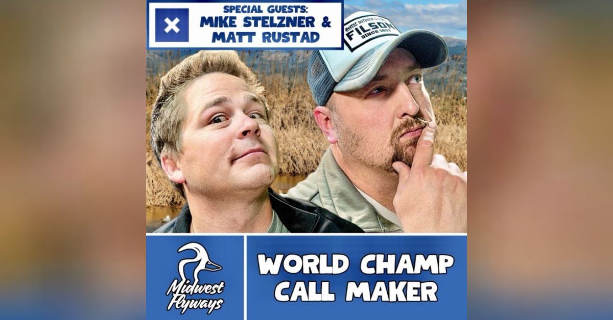 Mike Stelzner & Matt Rustad; World Champ Call Maker | Midwest Flyways ...