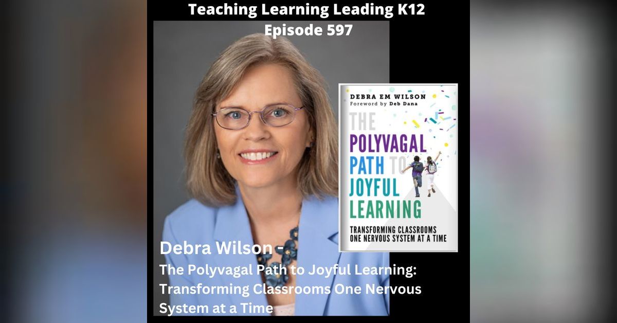 Debra Wilson - The Polyvagal Path to Joyful Learning: Transforming ...