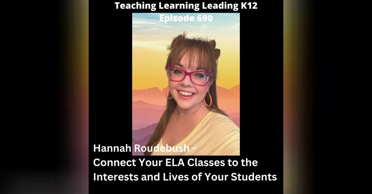 Hannah Roudebush: Connect Your ELA Classes to the Interests and Lives ...