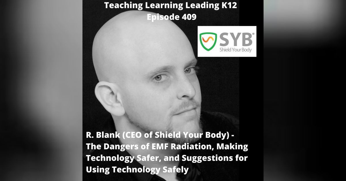 R. Blank - CEO of Shield Your Body - The Dangers of EMF Radiation ...