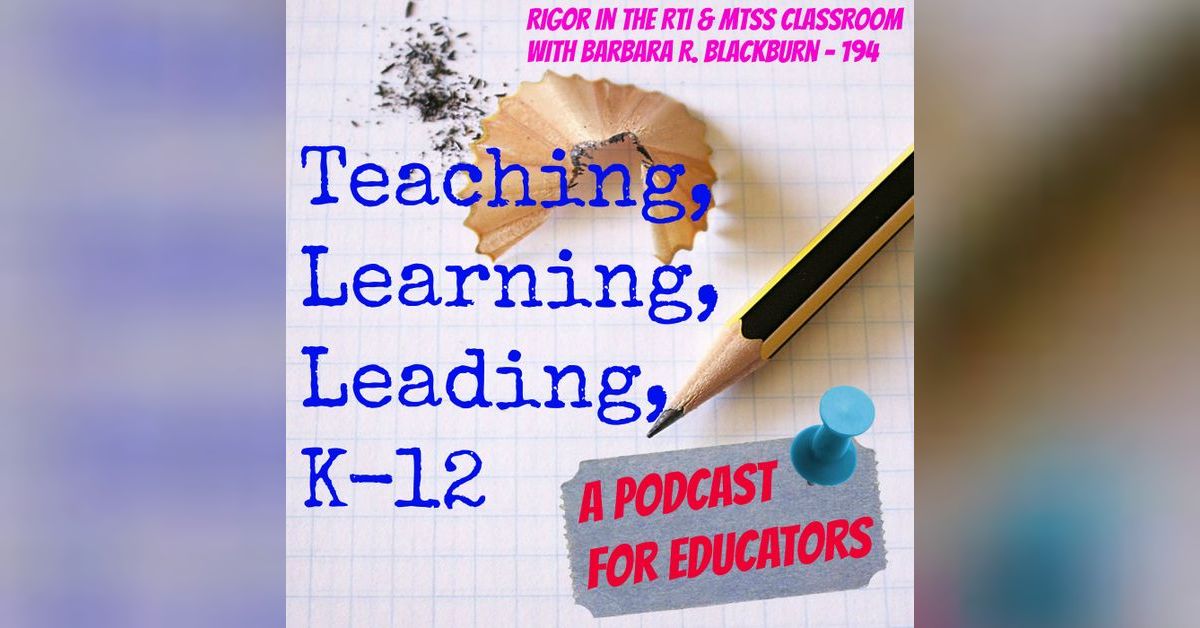 Rigor in the RTI and MTSS Classroom with Barbara R. Blackburn - 194 ...
