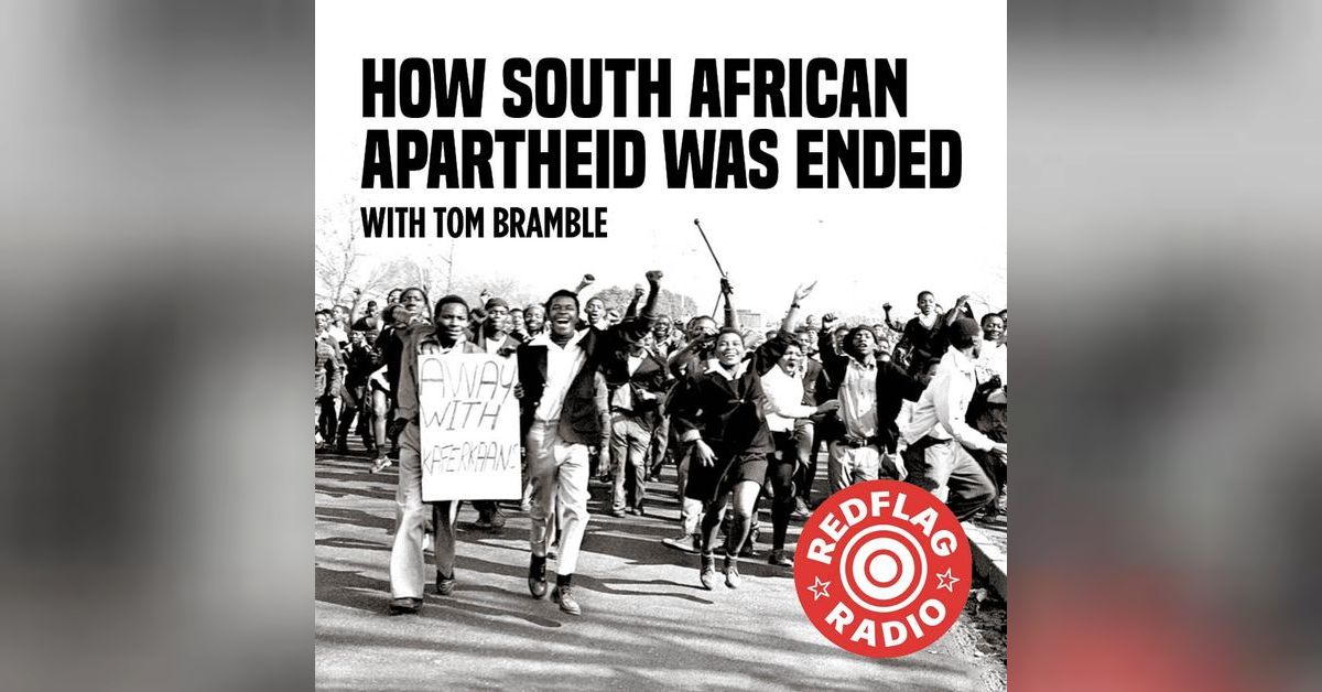 How South African apartheid was ended | Red Flag Radio