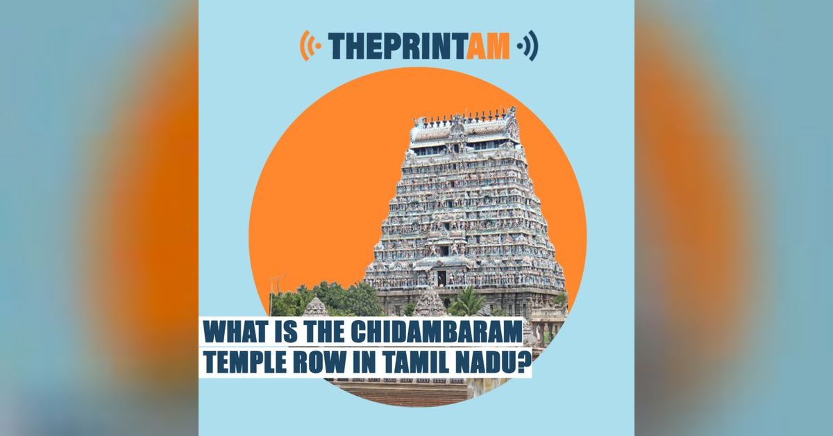 ThePrintAM: What is the Chidambaram temple row in Tamil Nadu? | ThePrint