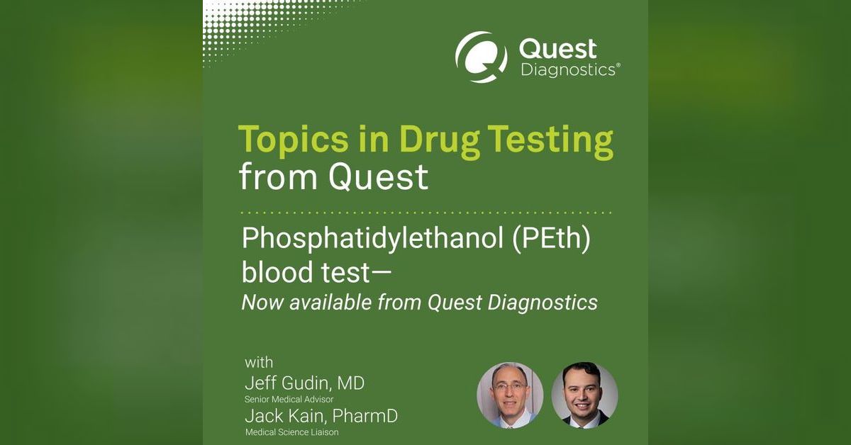 Phosphatidylethanol (PEth) blood test Now available from Quest