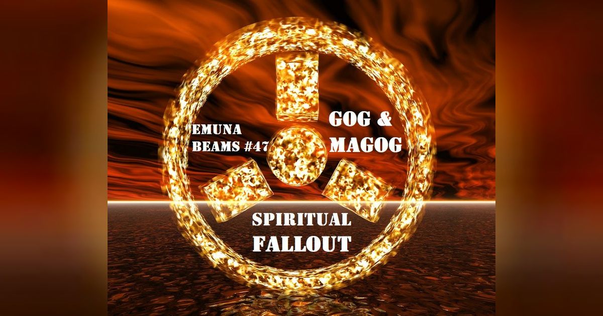 Gog and Magog Postwar Fallout Emuna Beams