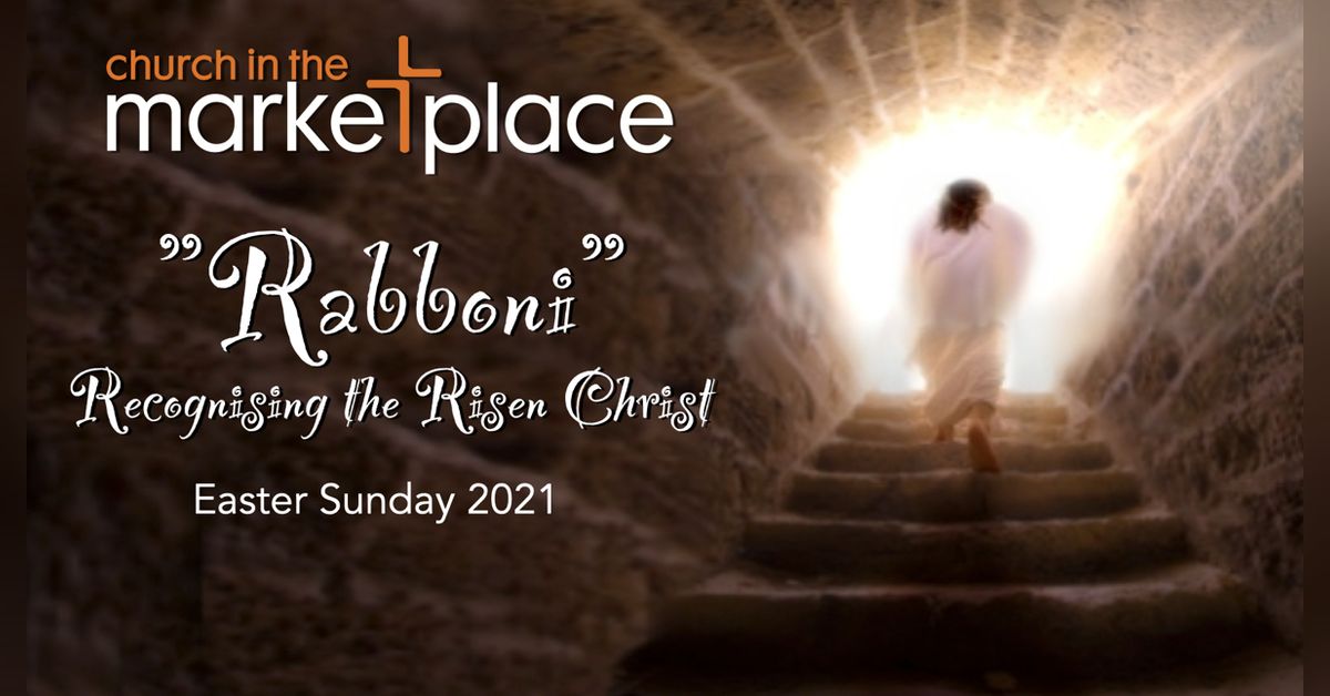 Easter Sunday - Rabboni Recognising the Risen Christ - 4th April 2021 ...