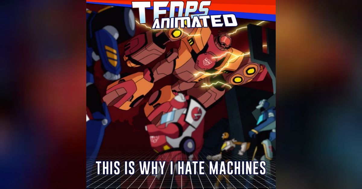 This Is Why I Hate Machines | The Transformers Nitpickers Podcast Show