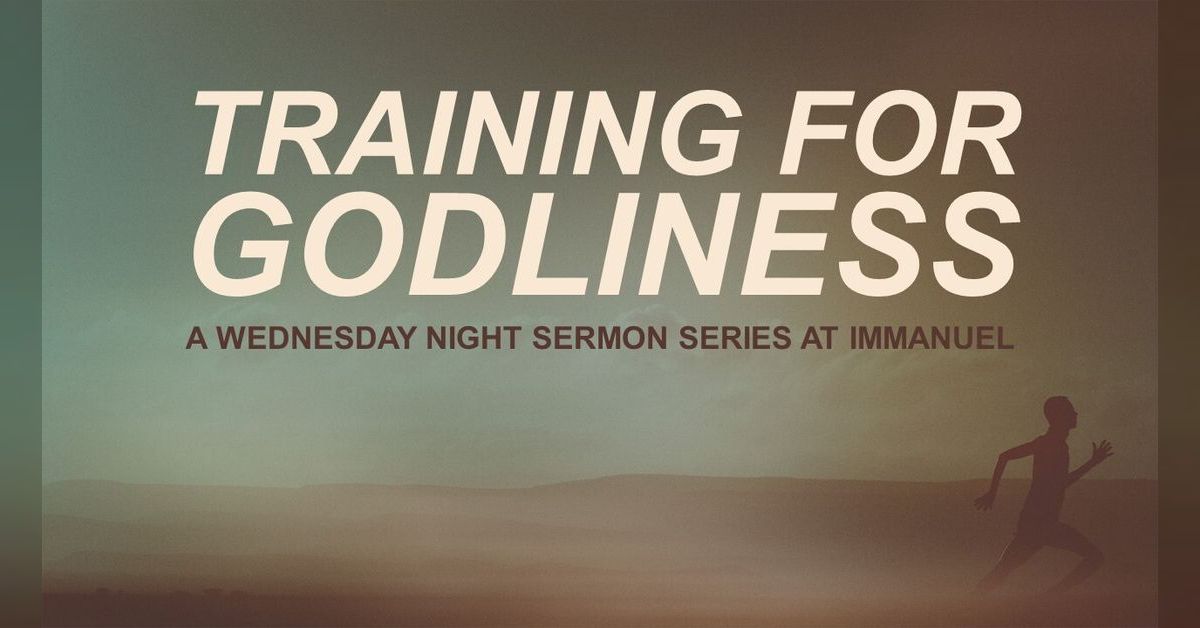 Training for Godliness: Church | Immanuel Sermon Audio