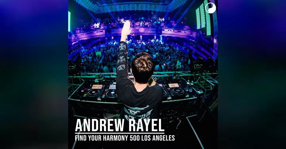 Andrew Rayel - Live @ Find Your Harmony 500, Los Angeles | Find Your ...