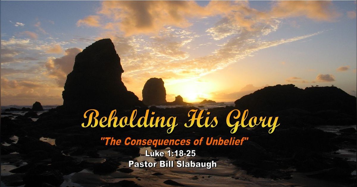 Luke 1 18 25 The Consequences Of Unbelief Pastor Bill Slabaugh luke-1-18-25-the-consequences-of-unbelief-pastor-bill-slabaugh