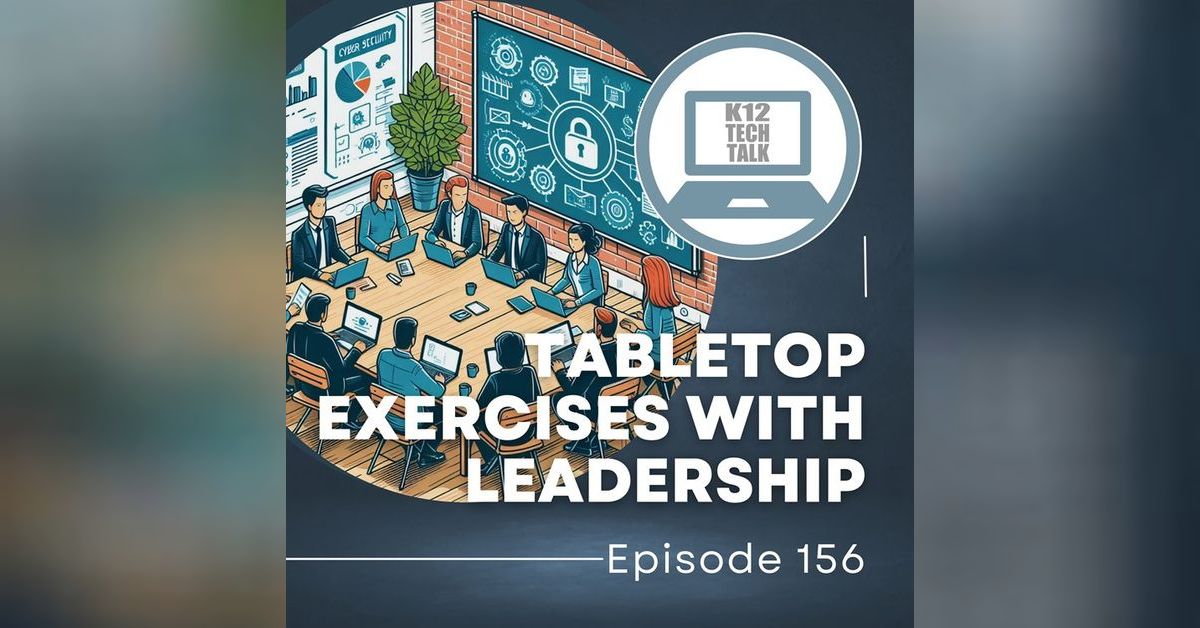 Episode 156 - Tabletop Exercise with Leadership | K12 Tech Talk