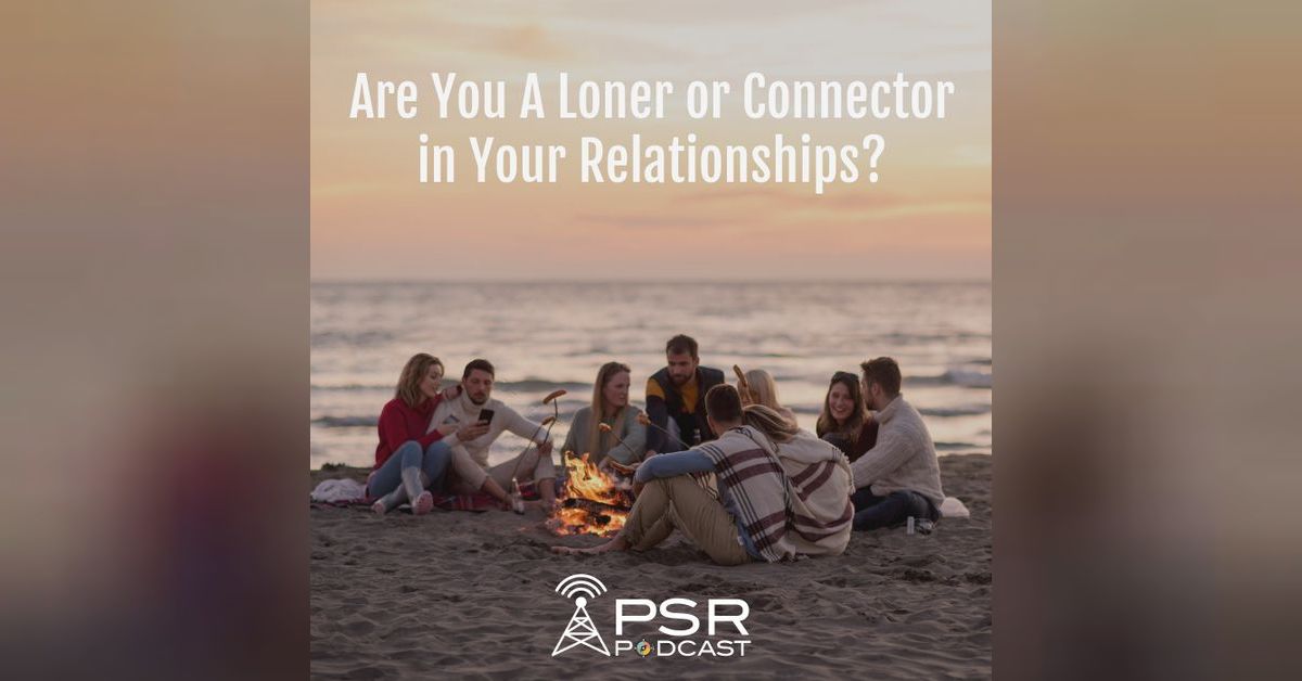Are You a Loner or Connector in Your Relationships? | Pure Sex Radio