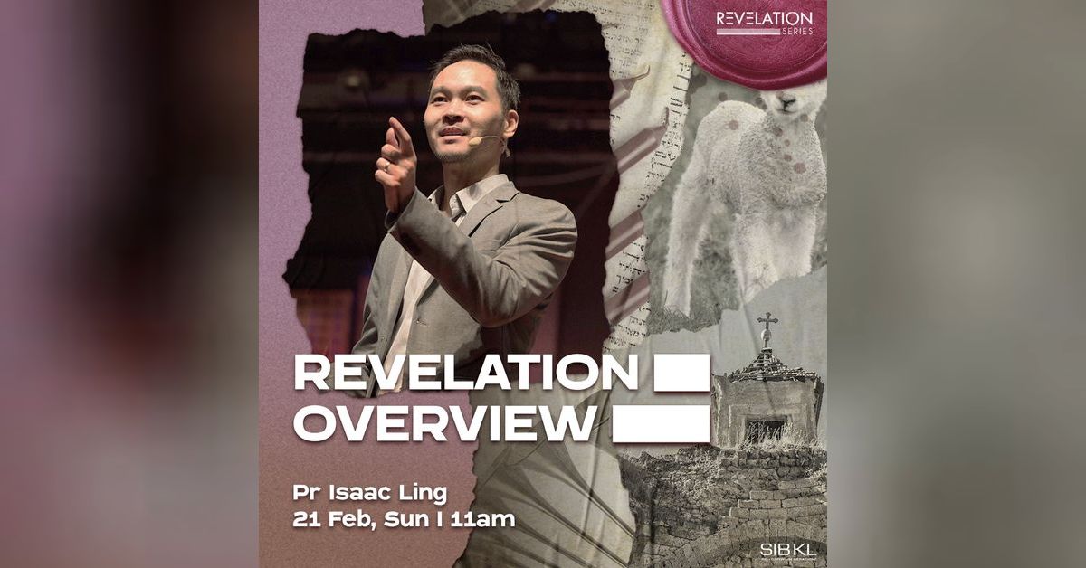 Revelation Overview by Pastor Isaac Ling | SIBKL Podcast