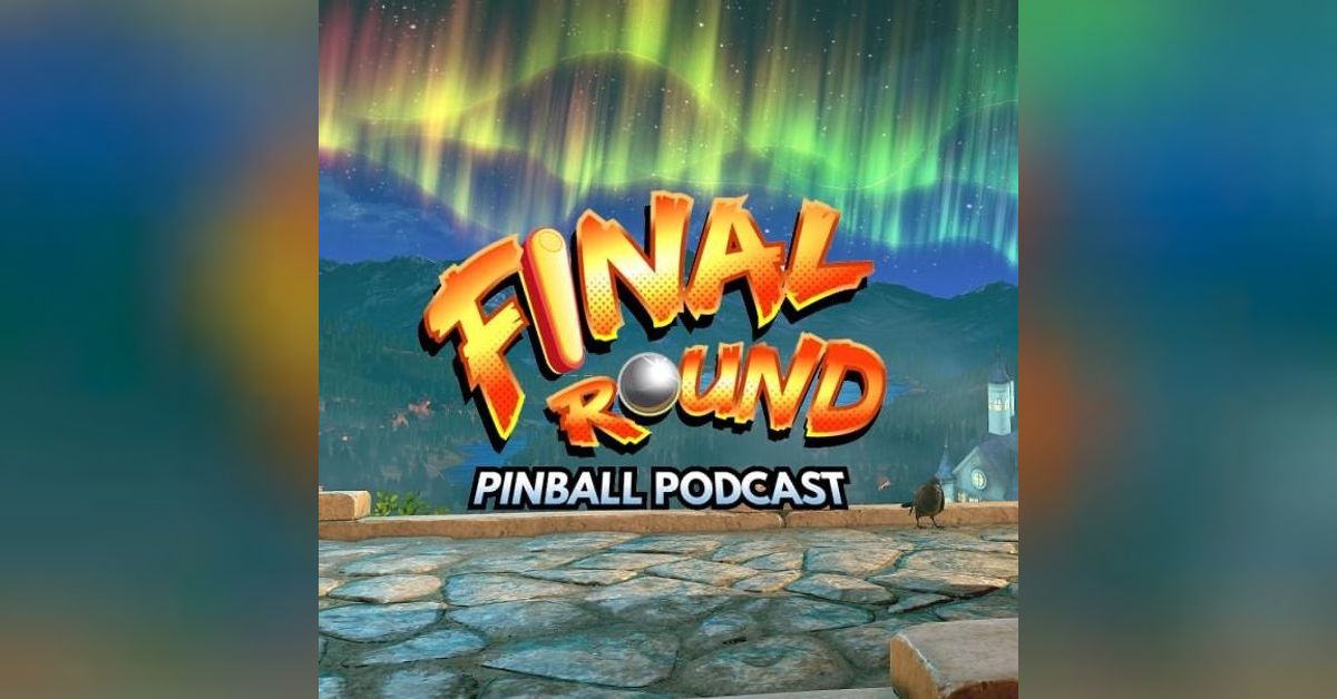 The Pinball Network Podcast Final Round Pinball Podcast Ep 44 Stern