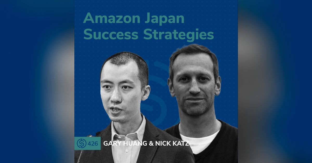 426 Amazon Japan Success Strategies Serious Sellers Podcast Learn
