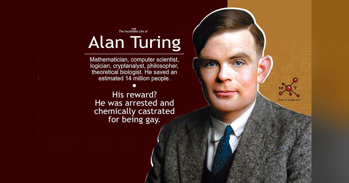 #188 - The Incredible Life of Alan Turing | Mark and Toddcast