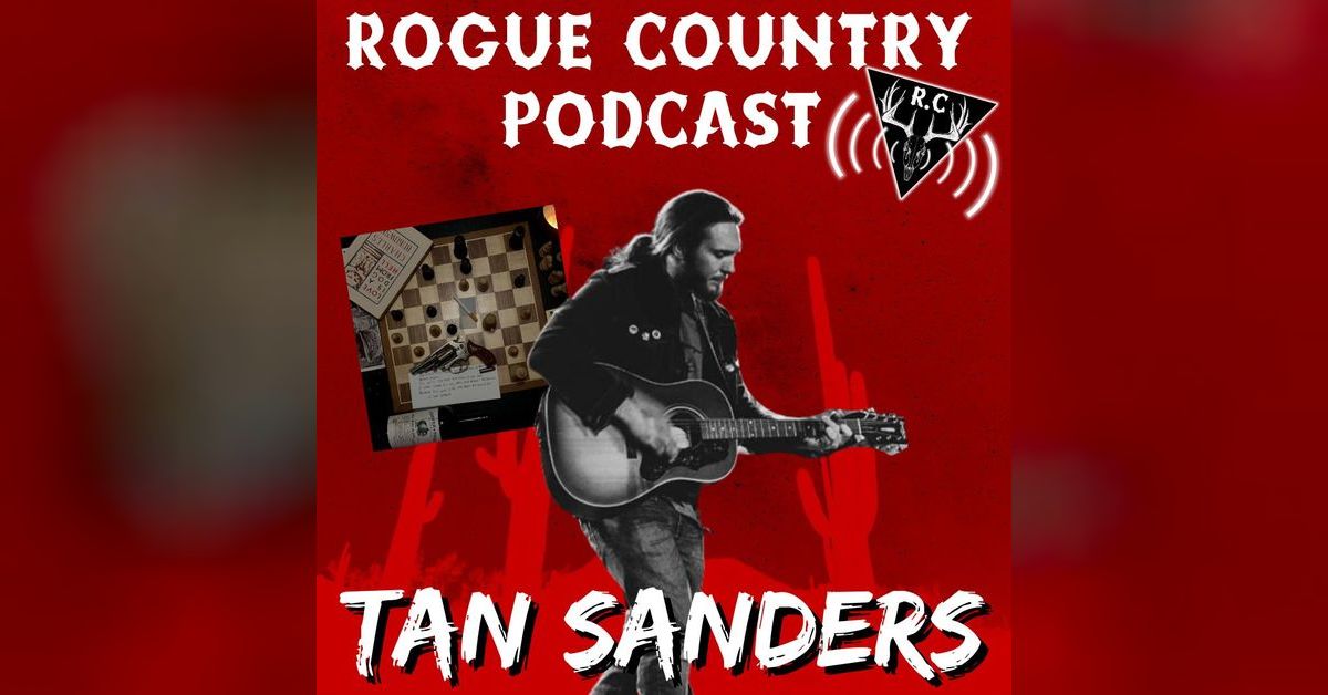 Rogue Country Podcast with Tan Sanders! | Rogue Country Podcast