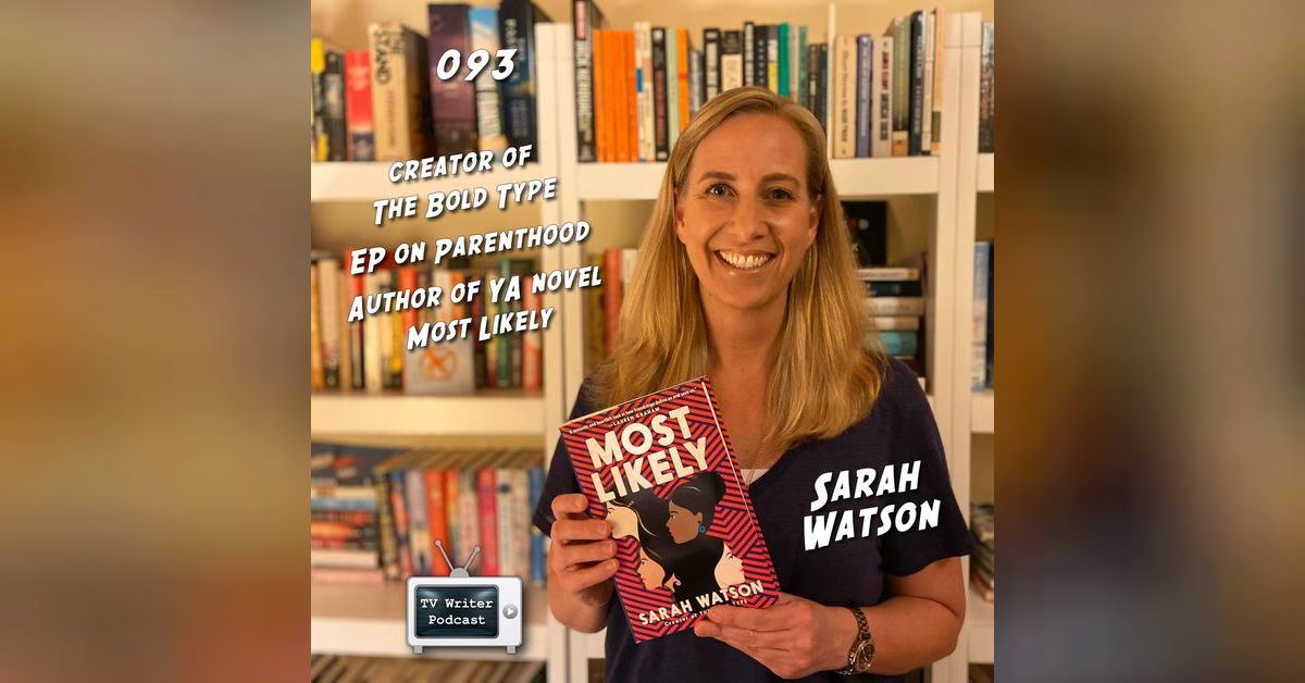 093 - Sarah Watson (Creator of The Bold Type, Author of Most Likely ...
