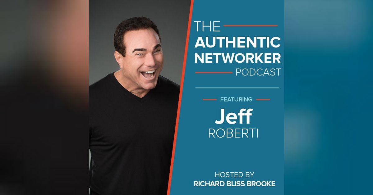 Jeff Roberti Juice Plus+ The Authentic Networker Podcast Hosted By