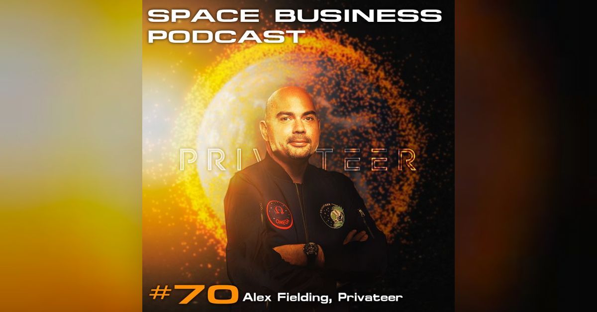 #70 Alex Fielding, Privateer | Space Business Podcast