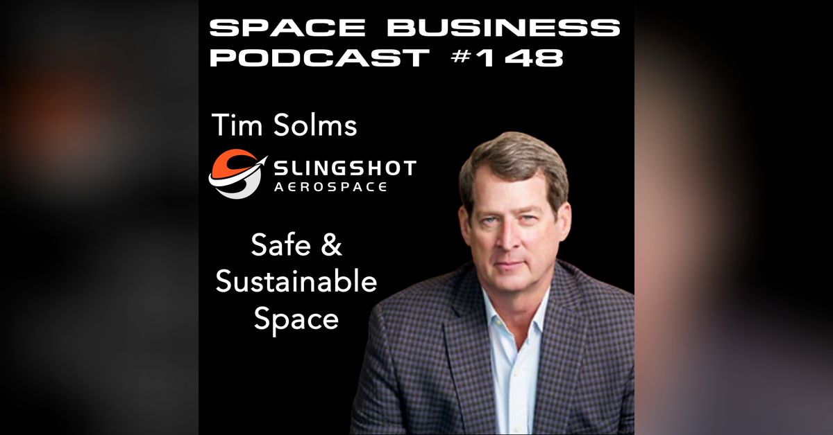 #148 | Making Space Safe & Sustainable | Tim Solms, Slingshot Aerospace ...