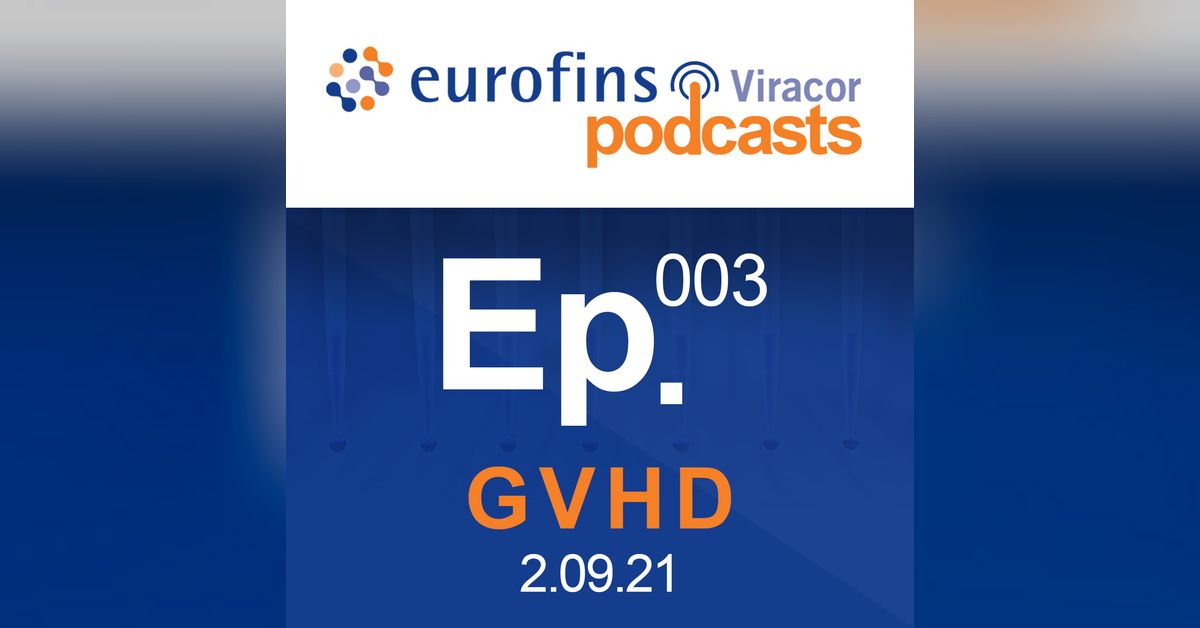 Ep. 03 GVHD Graft Versus Host Disease and our suite of aGVHD