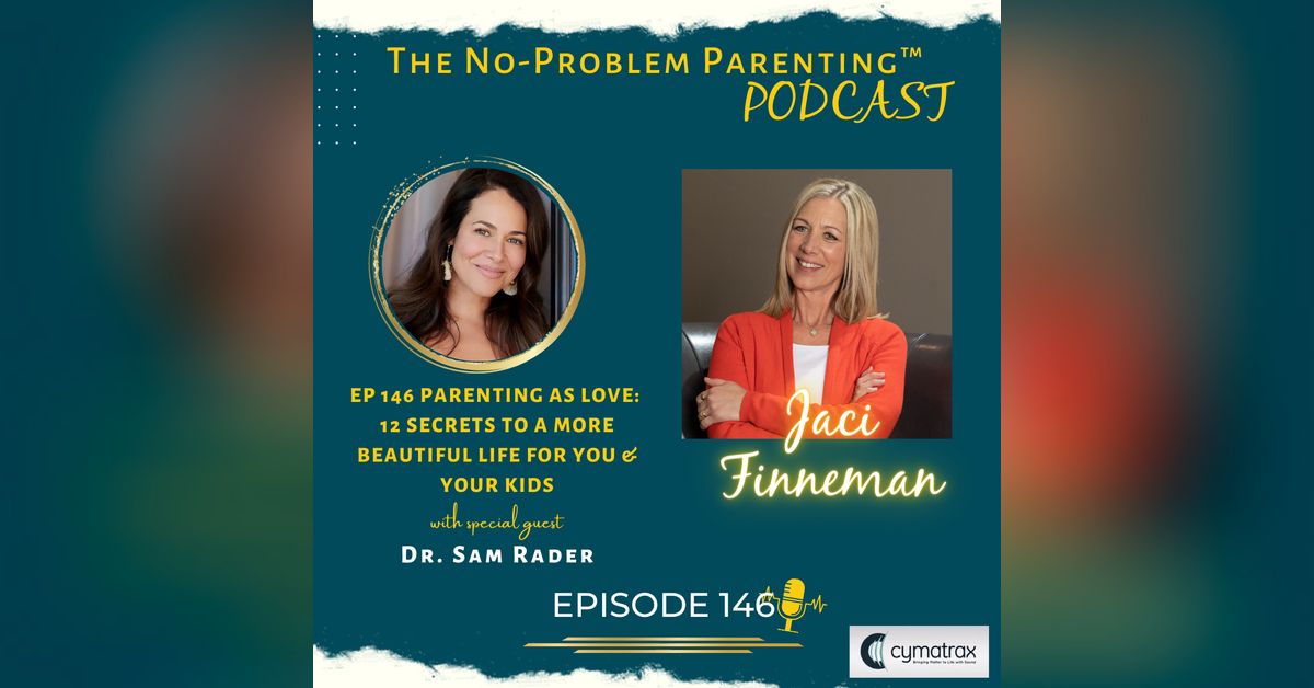 EP 146 Parenting as Love: 12 SECRETS TO A MORE BEAUTIFUL LIFE FOR YOU ...