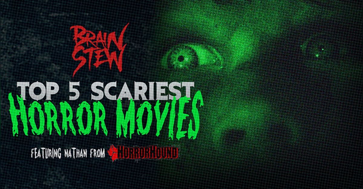 BRAIN STEW - TOP 5 Scariest Horror Movies with Nathan from HorrorHound ...