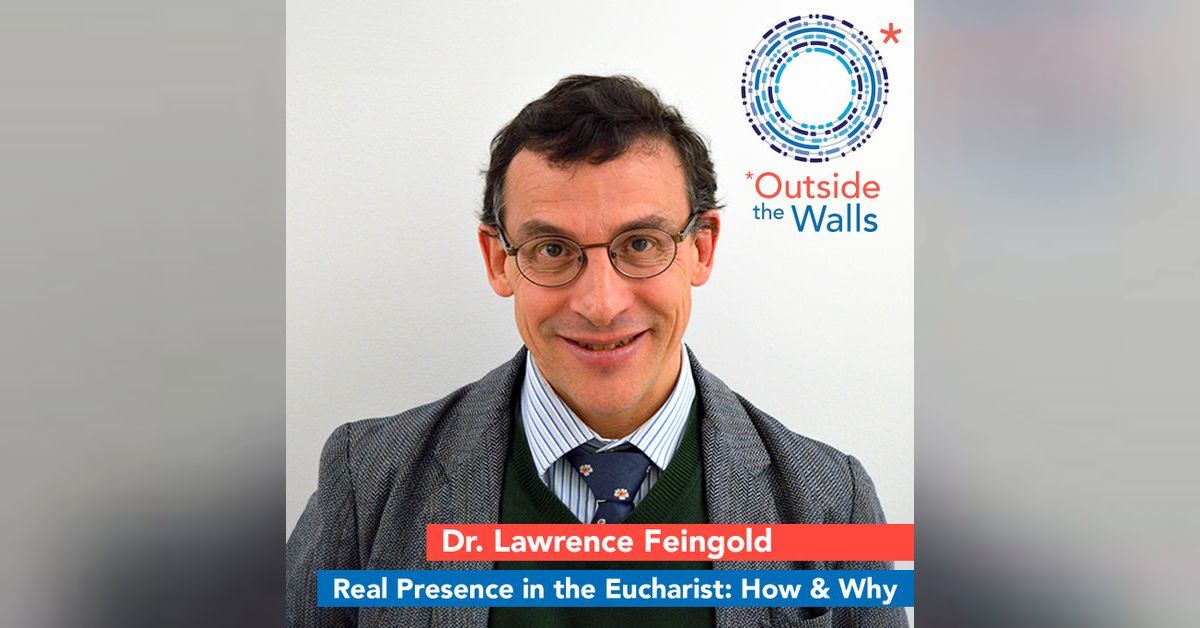 Dr. Lawrence Feingold Real Presence in the Eucharist, How & Why
