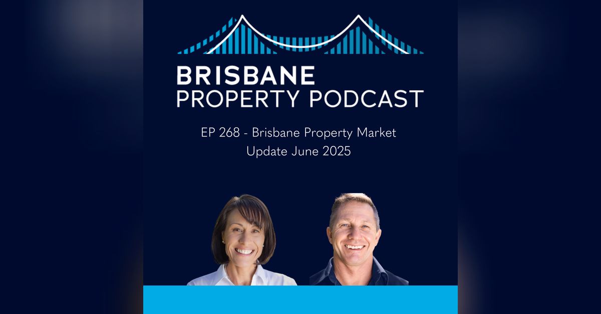 EP 268 Brisbane Property Market Update June 2025 | Brisbane Property ...