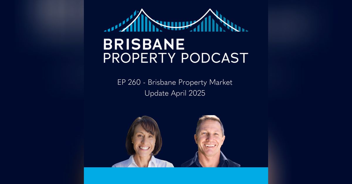 EP 260 Brisbane Property Market Update April 2025 | Brisbane Property ...
