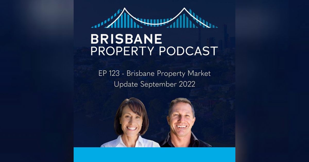 EP 123 Brisbane Property Market Update September 2022 Brisbane