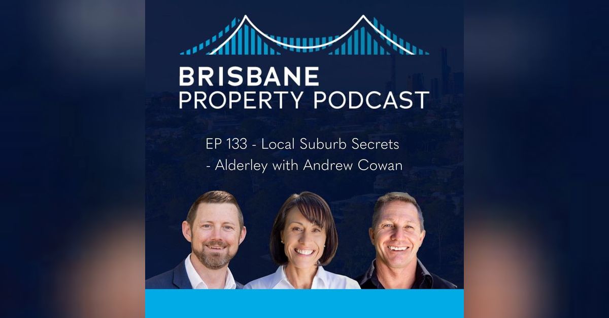 EP 133 Local Suburb Secrets Alderley with Andrew Cowan Brisbane