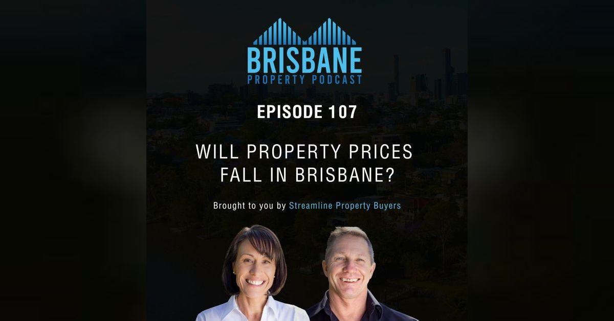 EP 107 Will Property prices fall in Brisbane? Brisbane Property Podcast