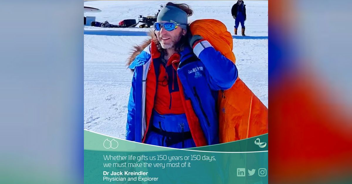 Physician & explorer Dr Jack Kreindler on putting more life into our ...