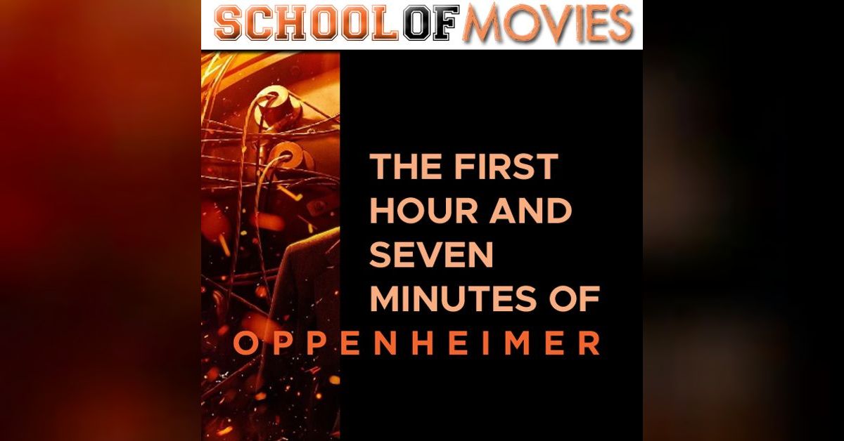 The First Hour The First Hour and Seven Minutes of Oppenheimer | School of Movies