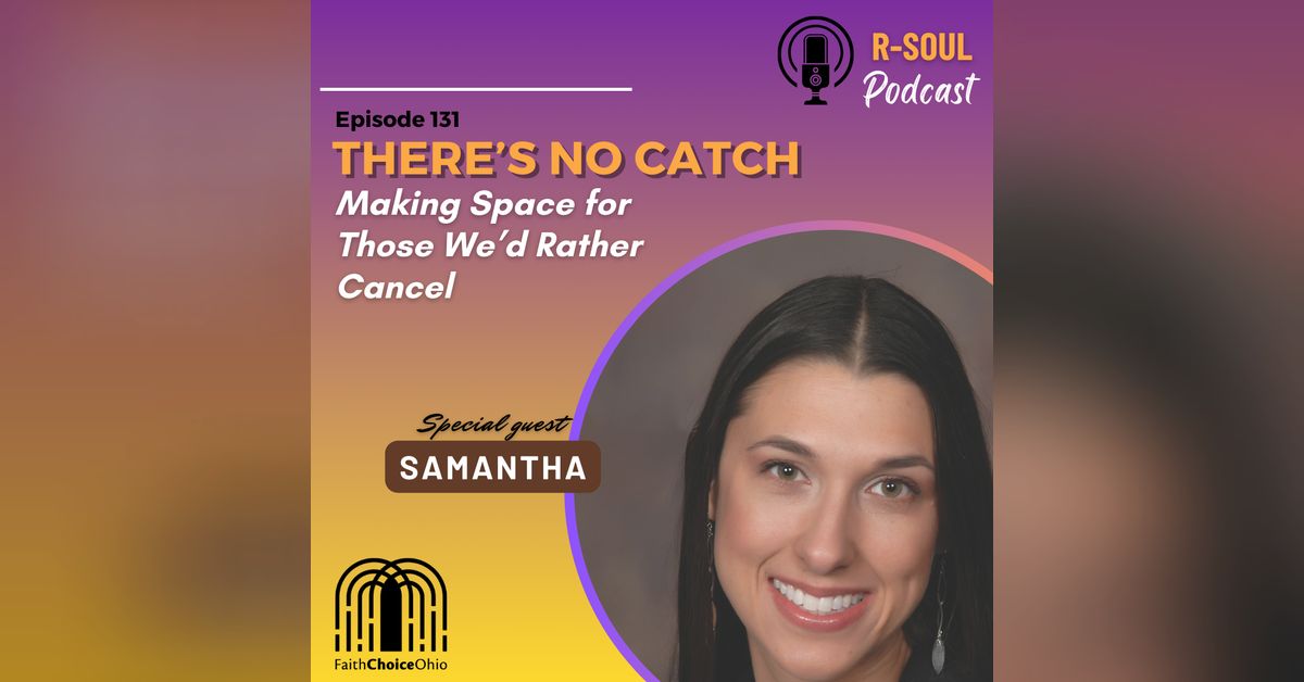 There's No Catch: Making Space for Those We'd Rather Cancel | R-Soul ...