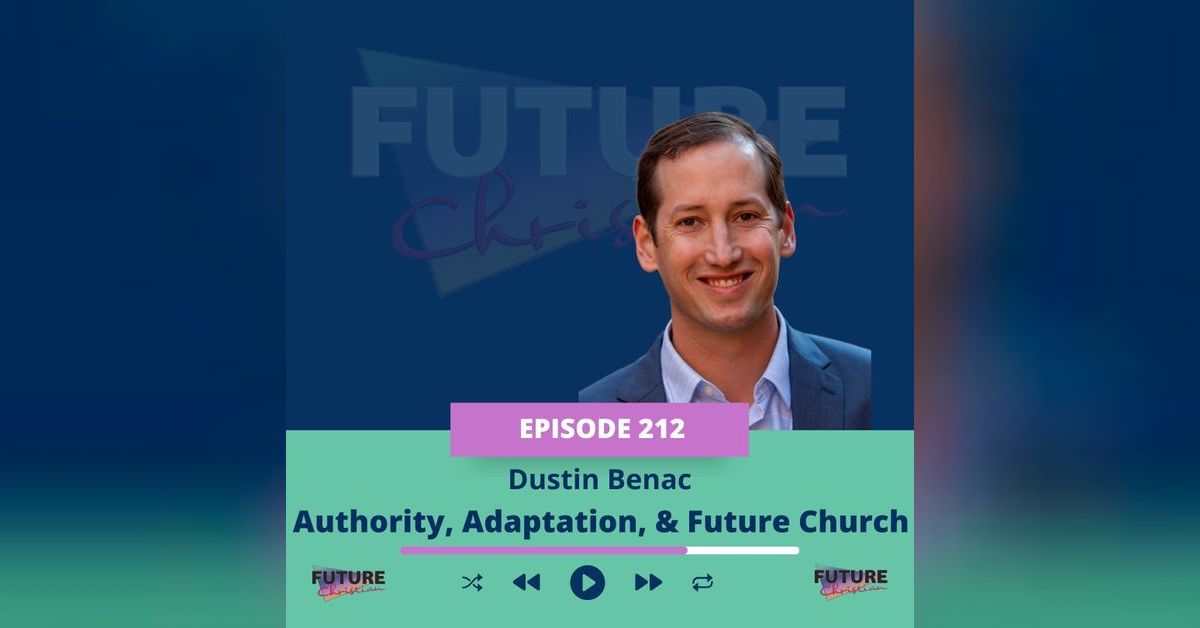 Dustin Benac on Adaptability, Authority, and Future Church | Future ...