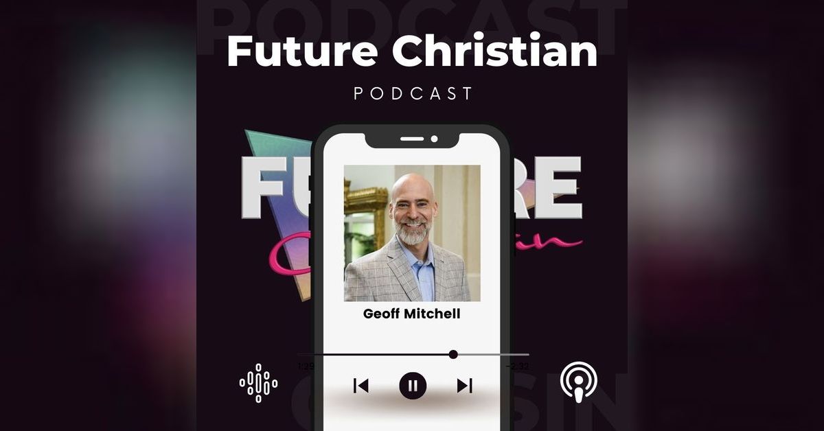 Geoff Mitchell on Exploring the Challenges and Opportunities of ...