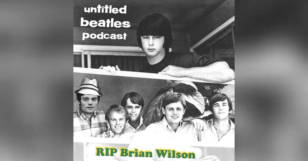 An Untitled Tribute to Brian Wilson | Untitled Beatles Podcast