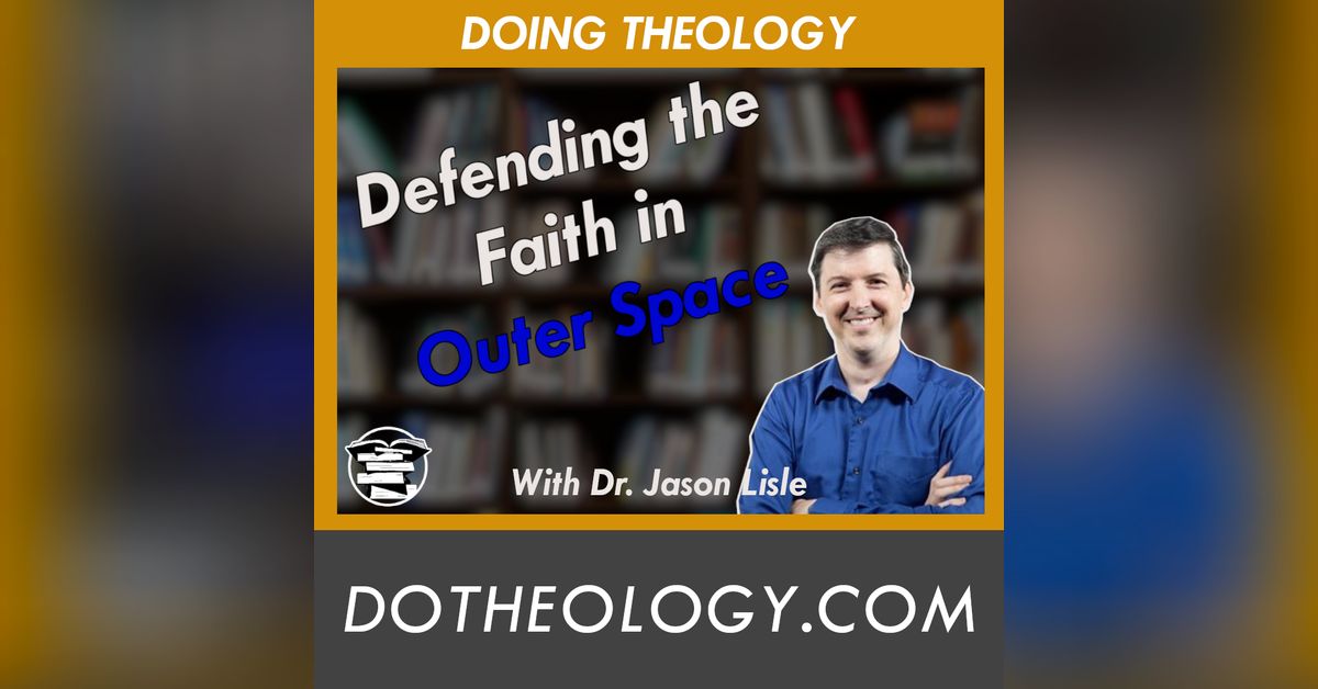 071: Exploring the Universe with Dr. Jason Lisle | Do Theology