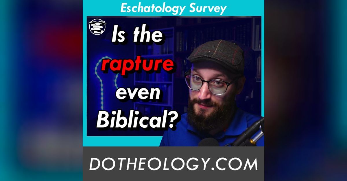 154: When is the Rapture? | Do Theology